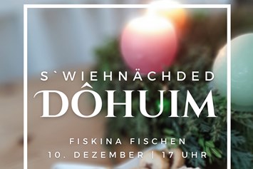 Veranstaltungen im Oberallgäu: s`wiehnächded Dôhuim - Fiskina Fischen - s`wiehnächded Dôhuim - Fiskina Fischen 